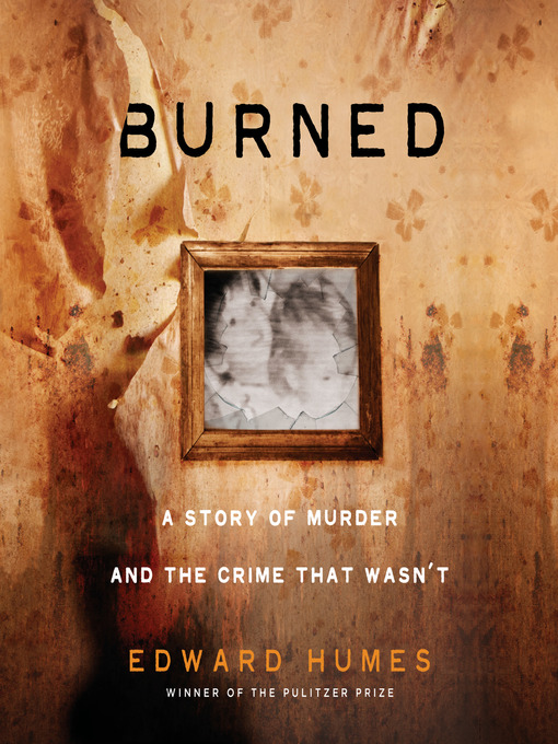 Title details for Burned by Edward Humes - Available
